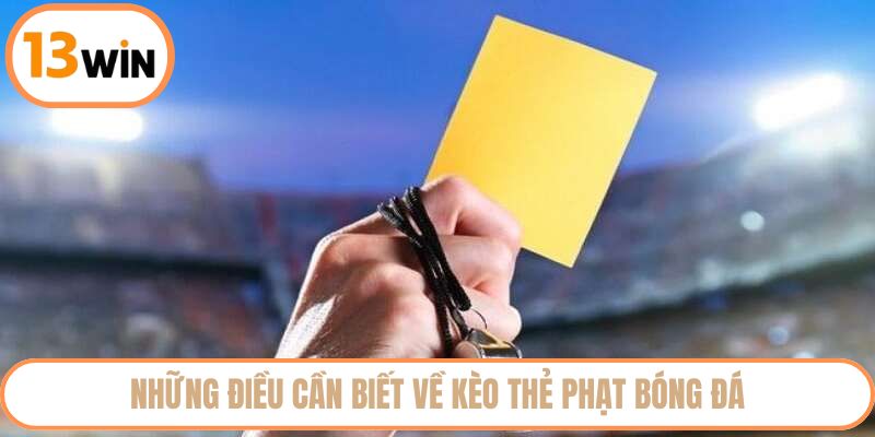 Những điều cần biết về kèo thẻ phạt bóng đá