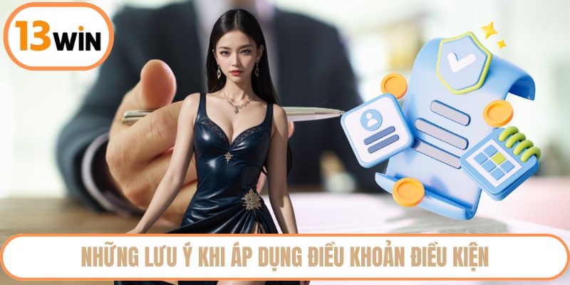 Những lưu ý khi áp dụng điều khoản điều kiện