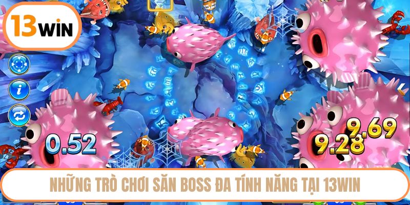 Những trò chơi săn boss đa tính năng tại 13WIN