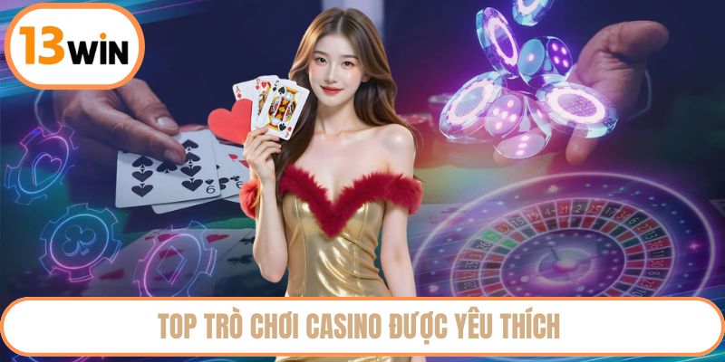 Top trò chơi casino được yêu thích nhất